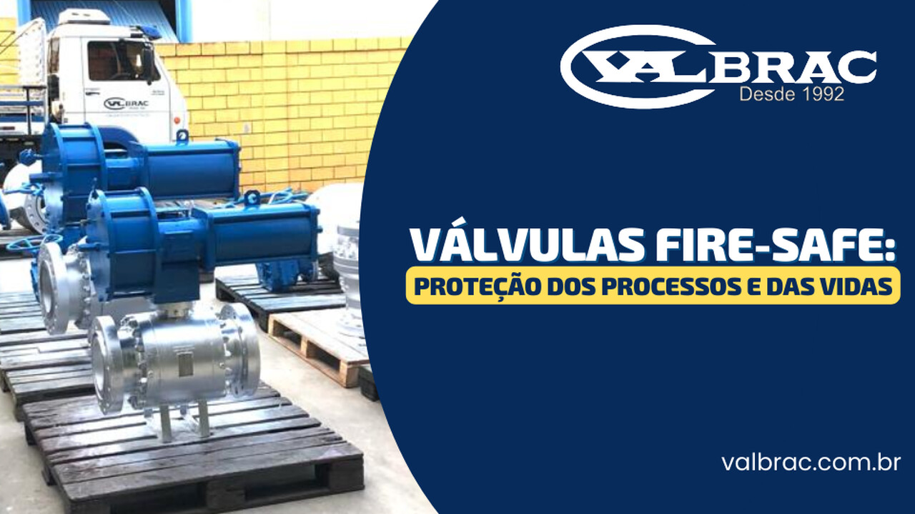 álvulas Fire-Safe: Proteção dos Processos e das Vidas